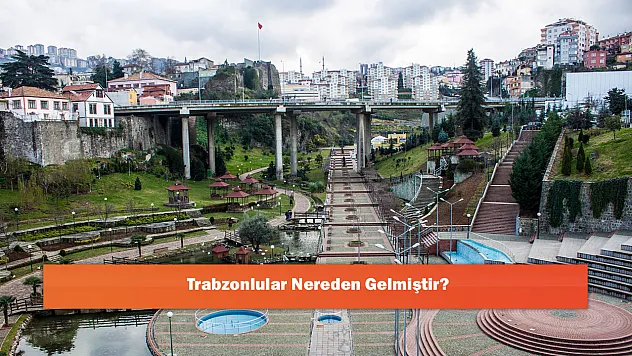 Trabzonlular Nereden Gelmiştir?