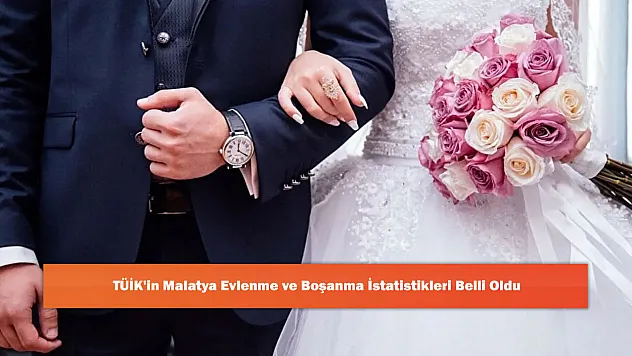 TÜİK'in Malatya Evlenme ve Boşanma İstatistikleri Belli Oldu