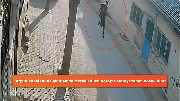 Turgutlu'daki Okul Saldırısında Merak Edilen Detay: Saldırıyı Yapan Çocuk Kim?