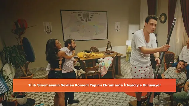 Türk Sinemasının Sevilen Komedi Yapımı Ekranlarda İzleyiciyle Buluşuyor