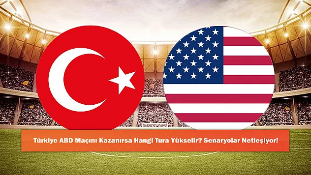 Türkiye ABD Maçını Kazanırsa Hangi Tura Yükselir? Senaryolar Netleşiyor!