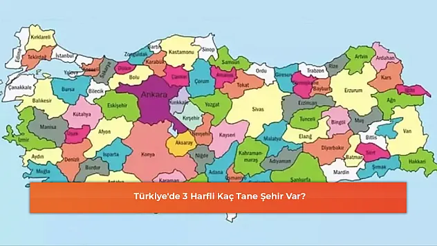 Türkiye'de 3 Harfli Kaç Tane Şehir Var?