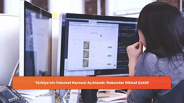 Türkiye'nin İnternet Karnesi Açıklandı: Rakamlar Dikkat Çekti!