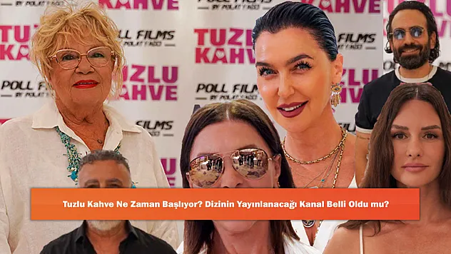 Tuzlu Kahve Ne Zaman Başlıyor? Dizinin Yayınlanacağı Kanal Belli Oldu mu?