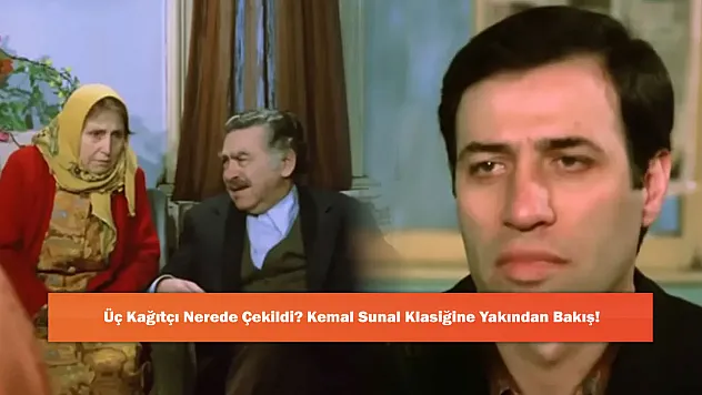 Üç Kağıtçı Nerede Çekildi? Kemal Sunal Klasiğine Yakından Bakış!