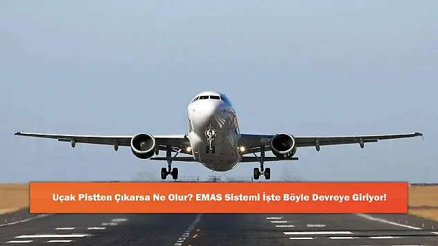 Uçak Pistten Çıkarsa Ne Olur? EMAS Sistemi İşte Böyle Devreye Giriyor!