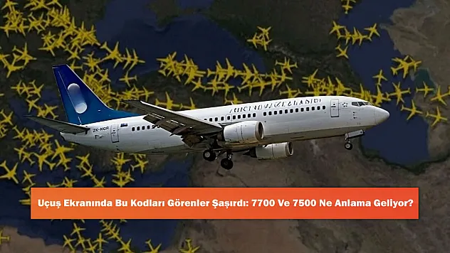 Uçuş Ekranında Bu Kodları Görenler Şaşırdı: 7700 Ve 7500 Ne Anlama Geliyor?