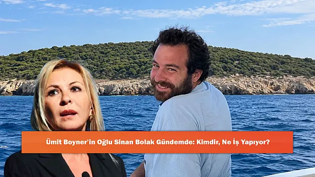 Ümit Boyner'in Oğlu Sinan Bolak Gündemde: Kimdir, Ne İş Yapıyor?