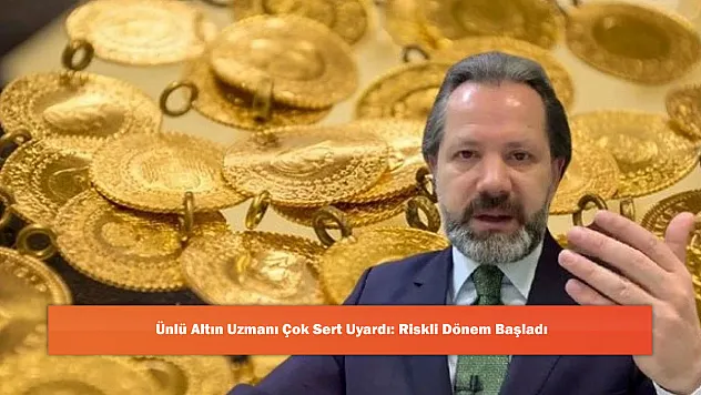 Ünlü Altın Uzmanı Çok Sert Uyardı: Riskli Dönem Başladı