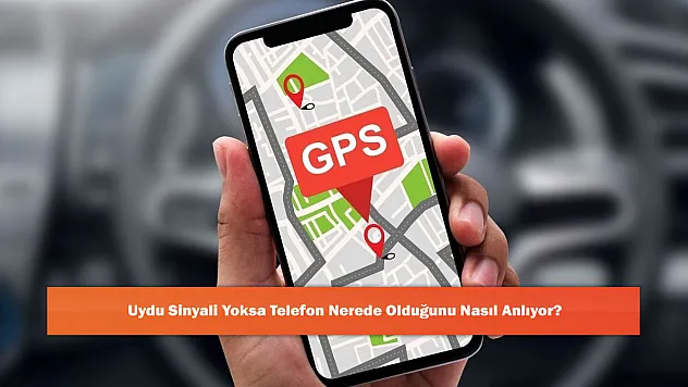 Uydu Sinyali Yoksa Telefon Nerede Olduğunu Nasıl Anlıyor?