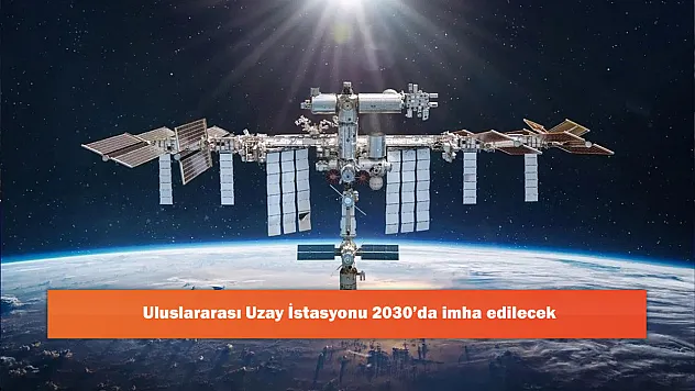 Uzayda Bir Dönem Sona Eriyor: Uluslararası Uzay İstasyonu 2030'da Kontrollü Şekilde İmha Edilecek