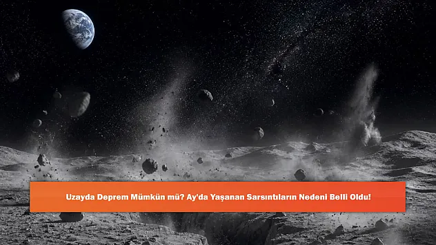 Uzayda Deprem Mümkün mü? Ay'da Yaşanan Sarsıntıların Nedeni Belli Oldu!