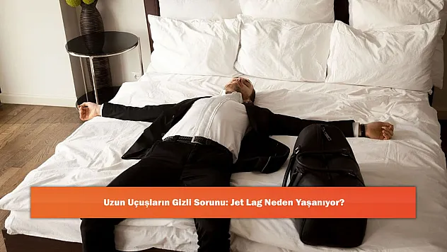 Uzun Uçuşların Gizli Sorunu: Jet Lag Neden Yaşanıyor?