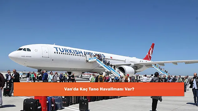 Van'da Kaç Tane Havalimanı Var?