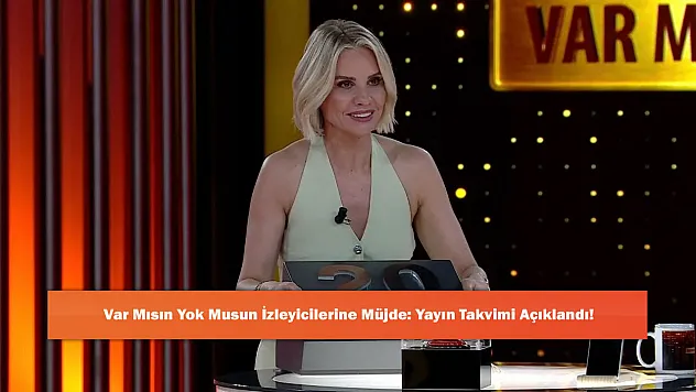 Var Mısın Yok Musun İzleyicilerine Müjde: Yayın Takvimi Açıklandı!