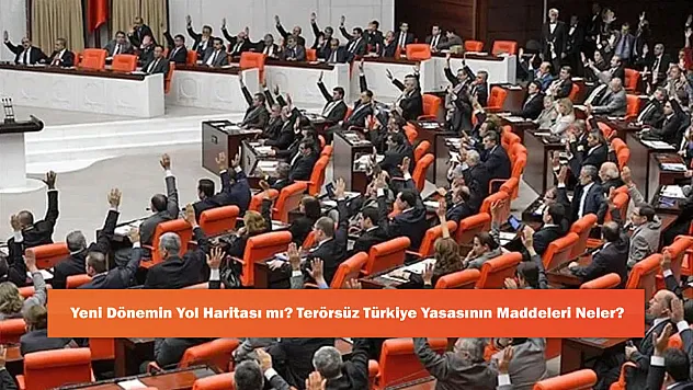 Yeni Dönemin Yol Haritası mı? Terörsüz Türkiye Yasasının Maddeleri Neler?