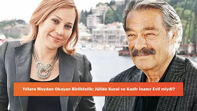 Yıllara Meydan Okuyan Birliktelik: Jülide Kural ve Kadir İnanır Evli miydi?