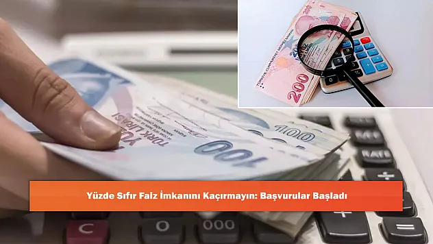 Yüzde Sıfır Faiz İmkanını Kaçırmayın: Başvurular Başladı