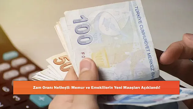 Zam Oranı Netleşti: Memur ve Emeklilerin Yeni Maaşları Açıklandı!