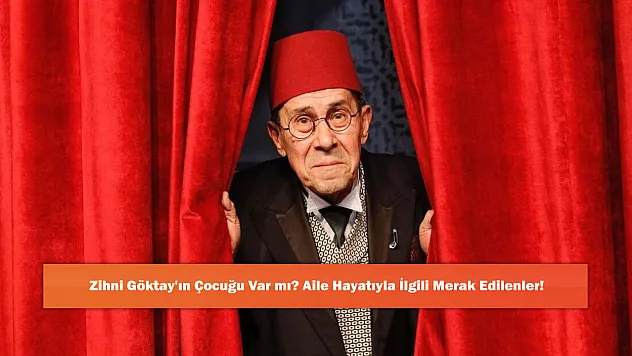 Zihni Göktay'ın Çocuğu Var mı? Aile Hayatıyla İlgili Merak Edilenler!