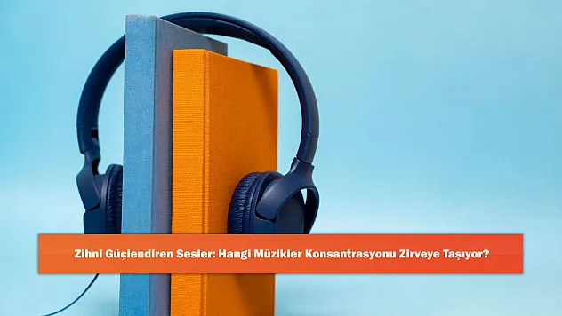 Zihni Güçlendiren Sesler: Hangi Müzikler Konsantrasyonu Zirveye Taşıyor?
