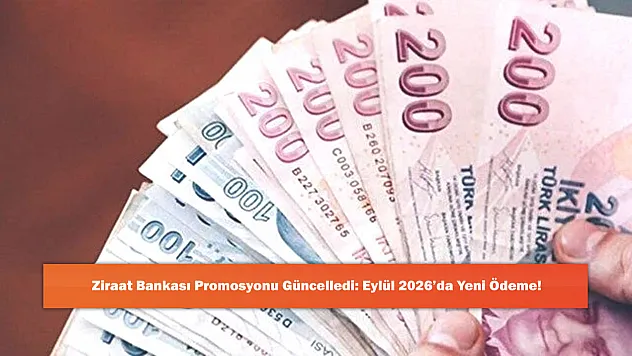Ziraat Bankası Promosyonu Güncelledi: Eylül 2026'da Yeni Ödeme!