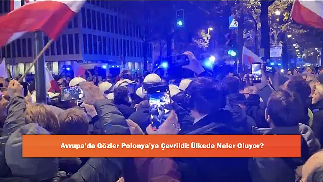 Avrupa'da Gözler Polonya'ya Çevrildi: Ülkede Neler Oluyor?