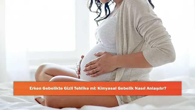 Erken Gebelikte Gizli Tehlike mi: Kimyasal Gebelik Nasıl Anlaşılır?