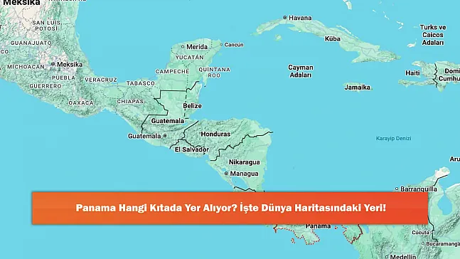 Panama Hangi Kıtada Yer Alıyor? İşte Dünya Haritasındaki Yeri!