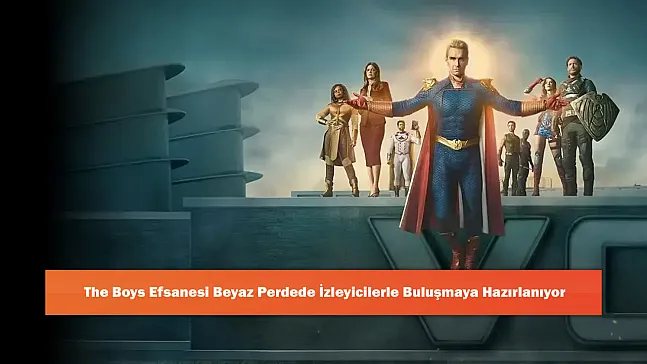 The Boys Efsanesi Beyaz Perdede İzleyicilerle Buluşmaya Hazırlanıyor