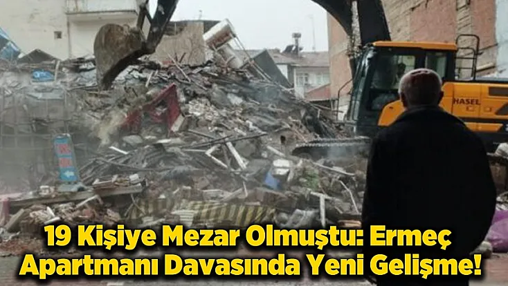19 Kişiye Mezar Olmuştu: Malatya Ermeç Apartmanı Davasında Yeni Gelişme