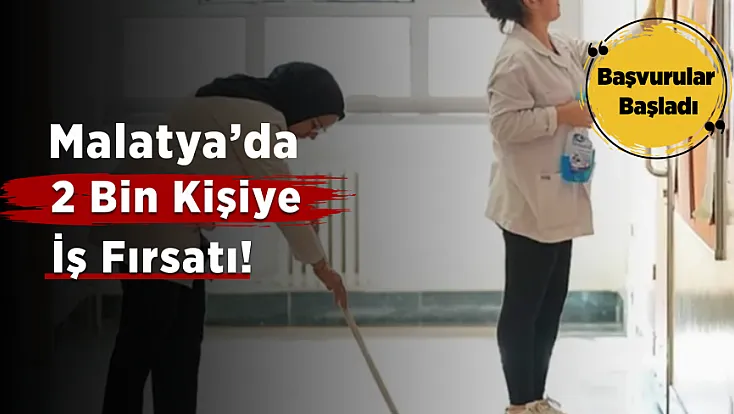 2 Bin Kişiye İş İmkanı! Malatya’da Başvuru Süreci Resmen Başladı