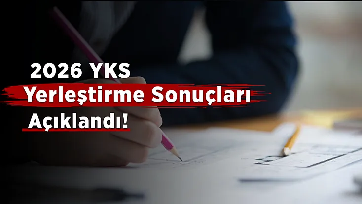 2026 YKS Yerleştirme Sonuçları Açıklandı!