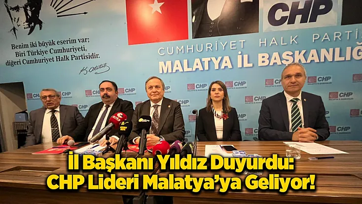 6 Şubat’ta Büyük Buluşma! CHP Lideri Malatya’ya Geliyor