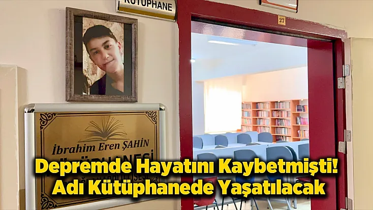 14 Yaşındaki İbrahim Eren Şahin’in Adı Kütüphanede Ölümsüzleştİ!