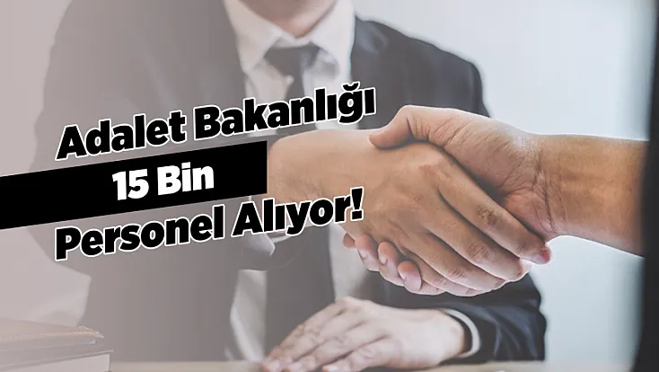 Adalet Bakanlığı’ndan 15 Bin Personel Alımı! Kadrolar Belli Oldu