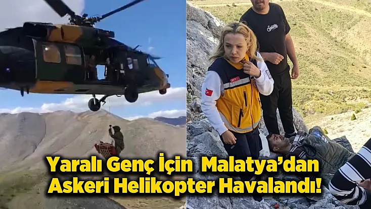 Adıyaman’da Dağda Mahsur Kalan Yaralı İçin Malatya'dan Helikopter Havalandı!