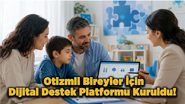 Aile Bakanlığı’ndan Otizmli Bireyler İçin Yeni Dijital Destek Platformu