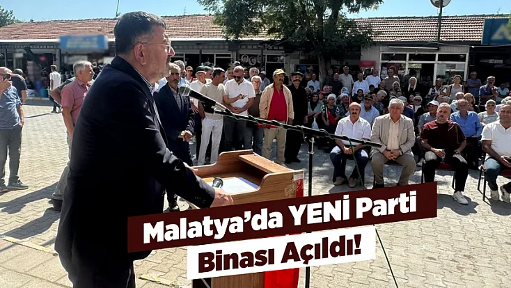 Arguvan’da YENİ Parti İlçe Başkanlığı Açıldı Ağbaba’dan Dikkat Çeken Mesajlar