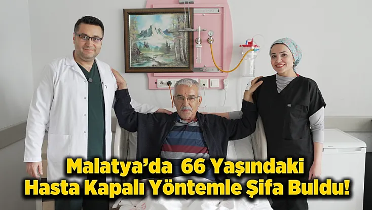 Bağırsak Kanseri Teşhis Edilmişti! Malatya'daki O Operasyonla Yeniden Doğdu