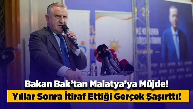 Bakan Bak Açıkladı! Malatya’da 10 Gün İçinde Tüm Dengeler Değişiyor!