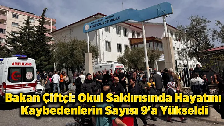 Bakan Çiftçi: Okul Saldırısında Hayatını Kaybedenlerin Sayısı 9'a Yükseldi