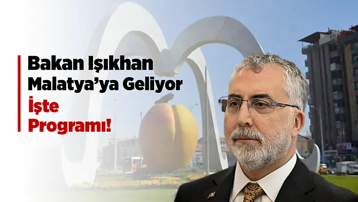Bakan Işıkhan Malatya'ya Geliyor! Programı Belli Oldu