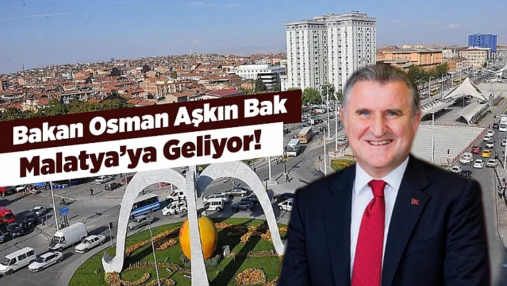 Bakan Osman Aşkın Bak Malatya’ya Geliyor! İşte Programı