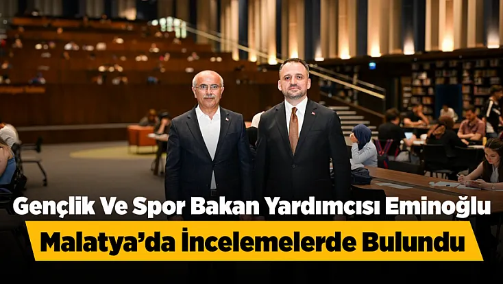 Bakan Yardımcısı Dr. Enes Eminoğlu  Malatya’daki Spor Ve Gençlik Projelerini Değerlendirdi!
