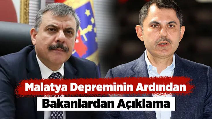 Bakanlardan Malatya Depremi Sonrası Açıklamalar