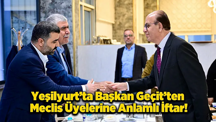 Başkan Geçit Geçmiş Dönem Meclis Üyeleriyle İftarda Bir Araya Geldi!