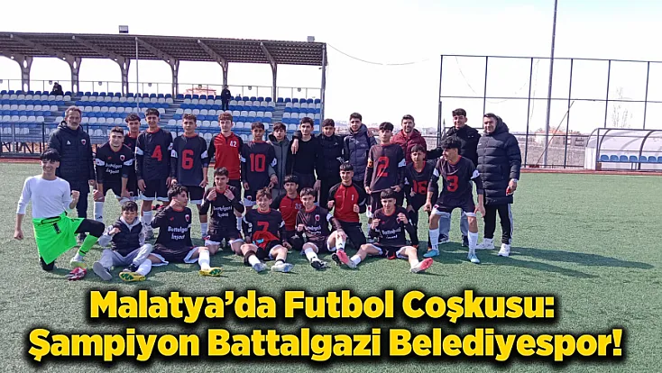 Battalgazi Belediyespor U16, Finalde Taçlandı