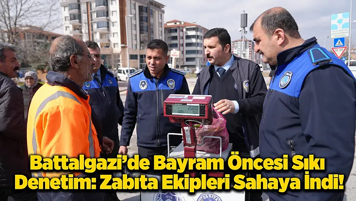 Battalgazi'de Bayram Öncesi Zabıtalardan Denetim!