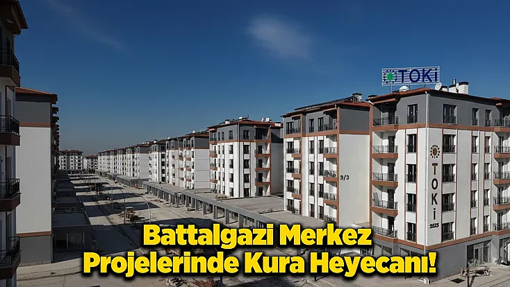 Battalgazi'de Büyük Gün: 151 Konutun Hak Sahibi Belirleniyor!